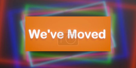 We have moved. Orange banner, information sign, colored background. Relocation, new place, announcement, journey, change, new office, store  or house.