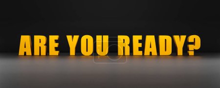 Sind Sie bereit? Banner in gelben Großbuchstaben mit der Botschaft, seid ihr bereit. Motivation, Fragen, Herausforderung, Hindernisse, allen Widrigkeiten zum Trotz. 3D-Illustration