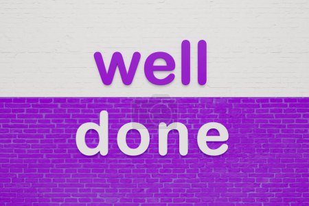 Well done. Colored letters against a white and red  brick wall. Feedback, congratulation, applauding, achievement, success. 3D illustration