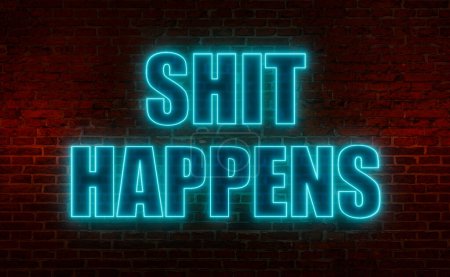 Shit happens. Brick wall at night with the text "Shit happens" in blue neon letters. Incident, happening, negative emotions. 3D illustration 