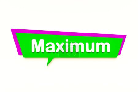 Maximum, colored cartoon speech bubble, white text. Number, greatest, utmost, biggest, largest. 3D illustration