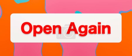 Open again sign. Colored banner and text. New, fresh start, reopening, beginnings, opening event, business, store, retail marketing.