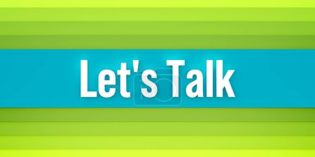 Let's talk. Green colored stripes. The text, let's talk in white letters. Communication, talking, arguing, togetherness, motivation.
