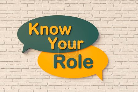 Know your role. Cartoon speech bubble in yellow and dark green, brick wall. Function, part, purpose, capacity, involvement, task, position, join the ranks.  3D illustration