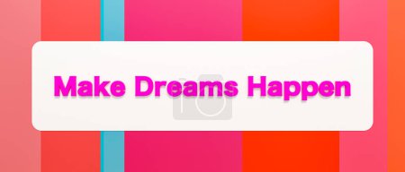 Haz que los sueños sucedan. Banner de colores y texto. Imaginación, optimismo, determinación, oportunidad, oportunidad, nuevo comienzo.