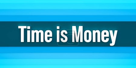 Time is money. Blue colored stripes. The text, time is money. in white letters. Making money, business, investment, stock market.