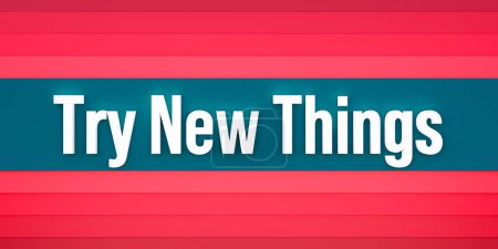 Try new things. Red and black colored stripes. The text, try new things in white letters. New business, chance, new ideas, change.