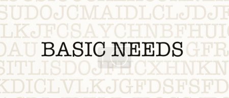 Basic needs. Page with letters in typewriter font. Part of the text in dark color. Minimum, requirement, skills, demands, conditions.