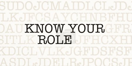 Know your role. Page with letters in typewriter font. Part of the text in dark color. Subordinate, function, part, involvement, position, rank, class, group, in order.
