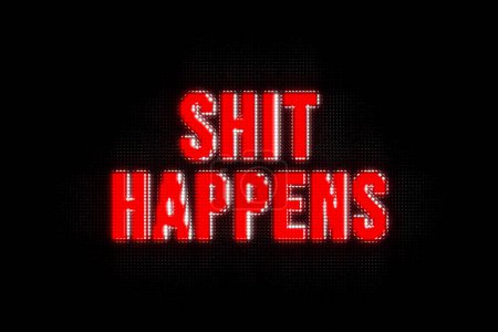 Photo for Shit happens. Banner in red capital letters. The text, shit happens, illuminated. Problems, incident, happening, worse, bad situation, accident, negative emotions. - Royalty Free Image