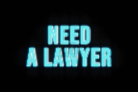 Need a lawyer. Banner in blue capital letters. The text, need a lawyer, illuminated. Attorney, legal, process, help, support, confession.