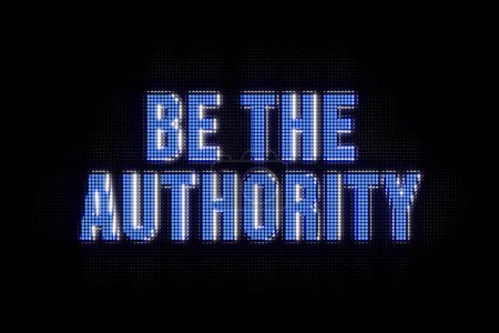Sei die Autorität. Banner in blauen Großbuchstaben. Der Text, sei es die Autorität, erhellt. Gewalt, Befehlsgewalt, Herrscher, Lehrer, Gehorsam, Richter.