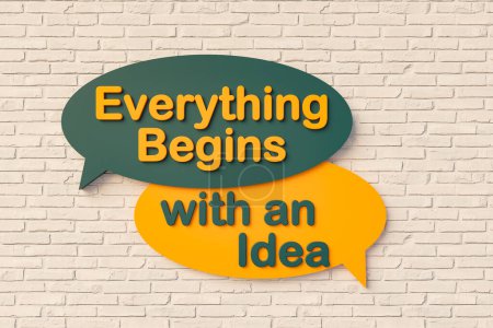 Everything begins with an idea. Cartoon speech bubble in yellow and dark green, brick wall. Business, dreaming, doing, optimism, positive emotions, the way forward, solution, hope. 3D illustration
