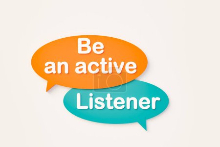Sé un oyente activo. Burbuja de chat en naranja, colores azules. Escuchar, educar, estar juntos, escuchar, escuchar, debatir, hablar, hablar, respetar, comportarse. Ilustración 3D
