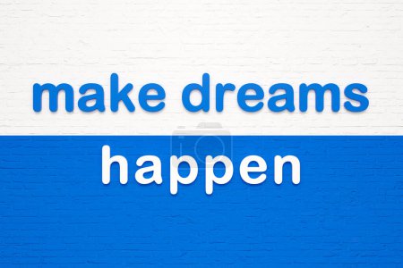 Hacer que los sueños sucedan. Letras de colores contra una pared de ladrillo blanco y azul. Optimismo, imaginación, realización, inspiración. Ilustración 3D