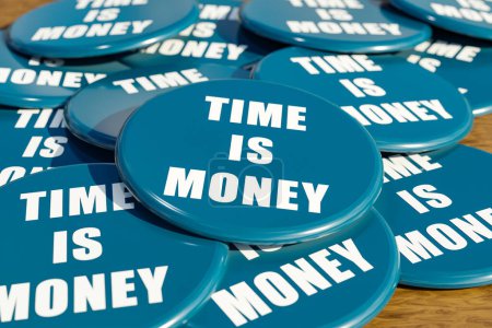 Time is money. Blue badges laying on the table with the message "time is money". Business, urgency, making money, profit. 3D illustration