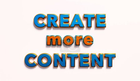 Schaffen Sie mehr Inhalte. Wörter in orangen und blauen metallischen Großbuchstaben. Produzieren, kreativ sein, Motivation. 3D-Illustration