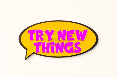 Try new things, cartoon speech bubble. Colored online chat bubble, comic style. Opportunity, attempt, chance, motivation, new business. 3D illustration