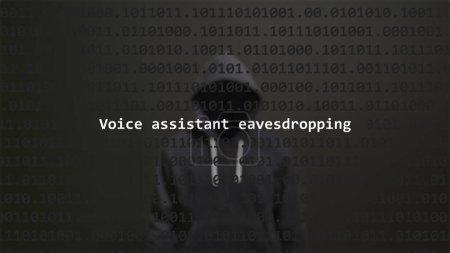 Cyber attack voice assistant eavesdropping text in foreground screen, anonymous hacker hidden with hoodie in the blurred background. Vulnerability text in binary system code on editor program.
