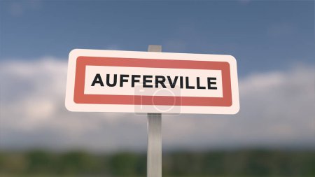 Signo de Aufferville. Entrada de la ciudad de Aufferville in, Seine-et-Marne, Francia