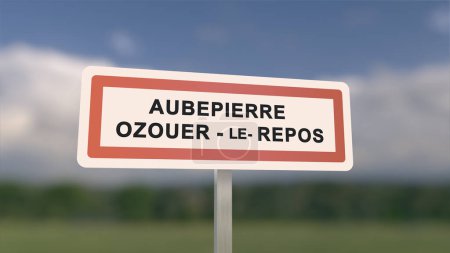 Ortsschild von Aubepierre-Ozouer-le-Repos. Eingang der Stadt Aubepierre Ozouer le Repos in, Seine-et-Marne, Frankreich
