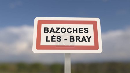 City sign of Bazoches-les-Bray. Entrance of the town of Bazoches les Bray in, Seine-et-Marne, France