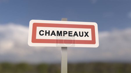 City sign of Champeaux. Entrance of the town of Champeaux in, Seine-et-Marne, France