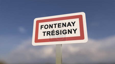 City sign of Fontenay-Tresigny. Entrance of the town of Fontenay Tresigny in, Seine-et-Marne, France