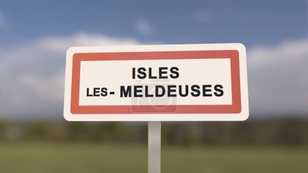 City sign of Isles-les-Meldeuses. Entrance of the town of Isles les Meldeuses in, Seine-et-Marne, France