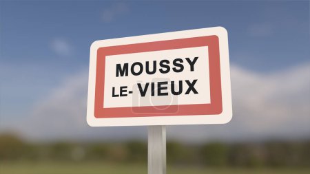 City sign of Moussy-le-Vieux. Entrance of the town of Moussy le Vieux in, Seine-et-Marne, France