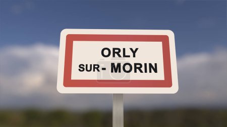 City sign of Orly-sur-Morin. Entrance of the town of Orly sur Morin in, Seine-et-Marne, France