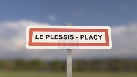 City sign of Le Plessis-Placy. Entrance of the town of Le Plessis Placy in, Seine-et-Marne, France