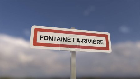 Téléchargez les photos : Un panneau à l'entrée de la ville de Fontaine-la-Rivière, signe de la ville de Fontaine la Rivière. Entrée de la municipalité. - en image libre de droit