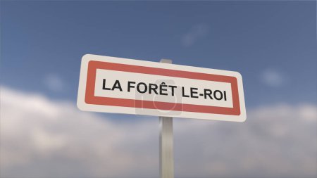 Ein Schild am Ortseingang von La Foret-le-Roi, Zeichen der Stadt La Foret-le-Roi. Eingang zur Gemeinde.