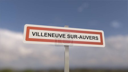 A sign at Villeneuve-sur-Auvers town entrance, sign of the city of Villeneuve sur Auvers. Entrance to the municipality.