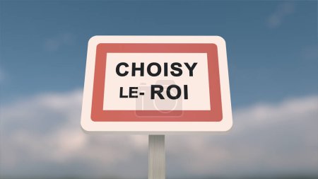 City sign of Choisy-le-Roi. Entrance of the town of Choisy le Roi in, Val-de-Marne, France
