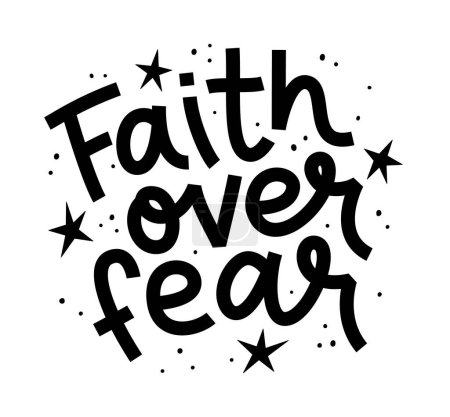 Téléchargez les illustrations : FAITH OVER FEAR. Motivation Quote. Christian religious calligraphy text faith over fear. Black word on white background. Vector illustration with stars. Design for print on tee, card, poster, hoody. - en licence libre de droit