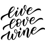 LIVE LOVE WINE. Motivation quote. Calligraphy text live, love, wine. Design print for t shirt, pin label, badges sticker greeting card, Valentine day, wedding. Home decor Vector illustration.
