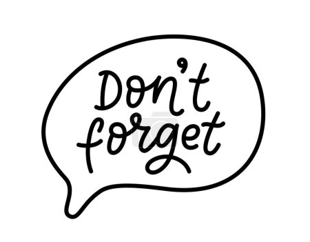 DONT FORGET text. Speach bubble with words Dont forget. Graphic doodle design for print stick notes, sticker. Vector illustration. Do not Forget Cartoon hand drawn style. Reminder dont forget