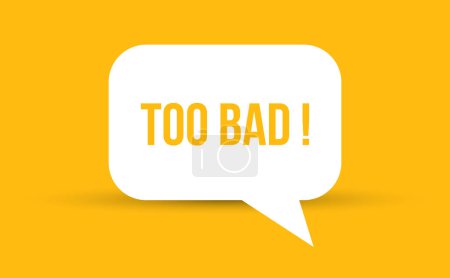 Photo for Too bad speech bubble vector illustration. Communication speech bubble with too bad text - Royalty Free Image