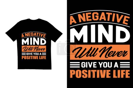 Téléchargez les illustrations : Un esprit négatif ne vous donnera jamais une vie positive T-shirt design. Typographie t-shirt design. Conception créative de t-shirt. Conception de t-shirt inspirant - en licence libre de droit