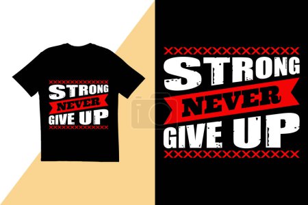 Illustration for Strong never give up quote t shirt design. typography t shirt design. T shirt design template - Royalty Free Image