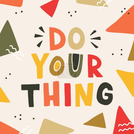 Illustration for Do your thing motivational lettering vector quote. Decorative inspirational illustration in pastel colors isolated on white. Poster, t-shirt print, banner, greeting card. - Royalty Free Image