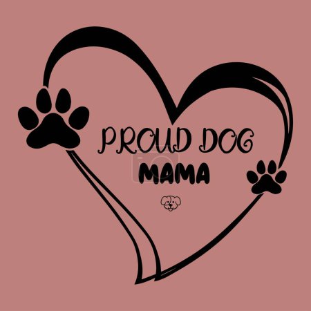 Illustration for Proud Dog Mama- Dog T shirt Design - Royalty Free Image