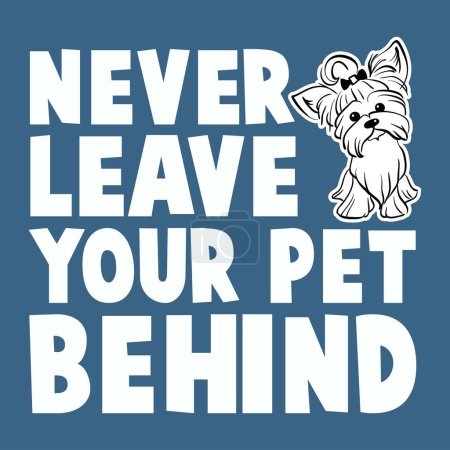 Téléchargez les illustrations : Ne laissez jamais votre animal de compagnie derrière - Conception de T-shirt pour chien - en licence libre de droit