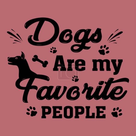 Illustration for Dogs are my favorite people - Dog Lover T-shirt Design - Royalty Free Image