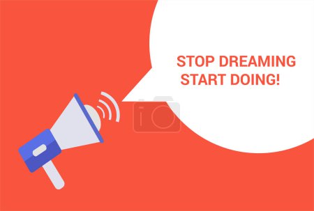 Illustration for Stop dreaming start doing announcement speech bubble with megaphone, Stop dreaming start doing text speech bubble vector illustration - Royalty Free Image