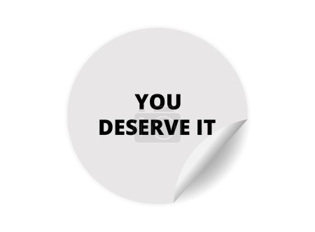 Illustration for You deserve it  round sticker sign. You deserve it  circle sticker banner, badge symbol vector illustration. - Royalty Free Image