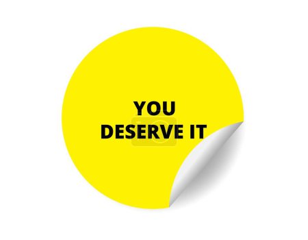 Illustration for You deserve it round sticker sign. You deserve it circle sticker banner, badge symbol vector illustration. - Royalty Free Image
