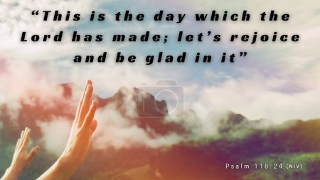 Bibelvers Psalm 118: 24 - Der Herr hat es heute getan; freuen wir uns heute und freuen wir uns.